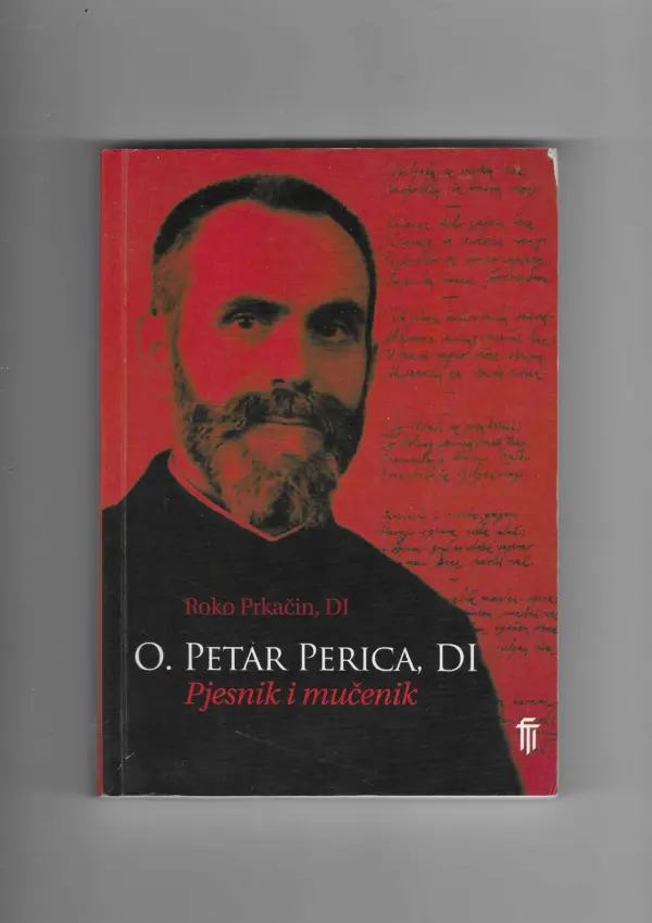 roko prkačin: o. petar perica, di - pjesnik i mučenik