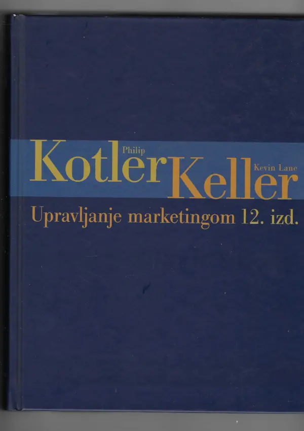 philip kotler i kevin lane keller: upravljanje marketingom