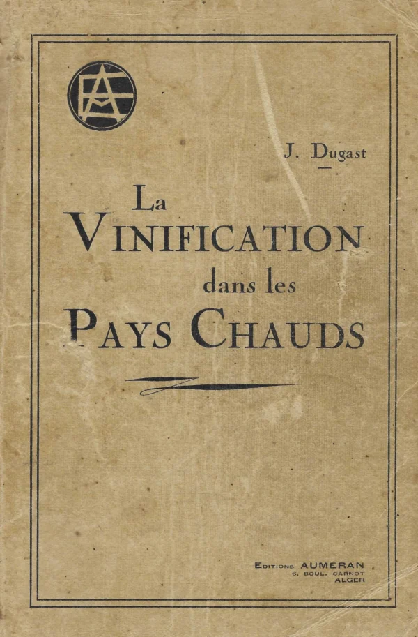 J. Dugast: La Vinification dans les pays chauds