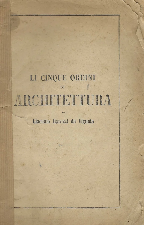 Giacomo Barozzi da Vignola: Li cinque ordini di architettura