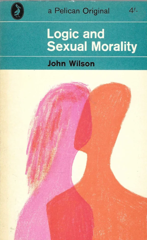 John Wilson: Logic and Sexual Morality