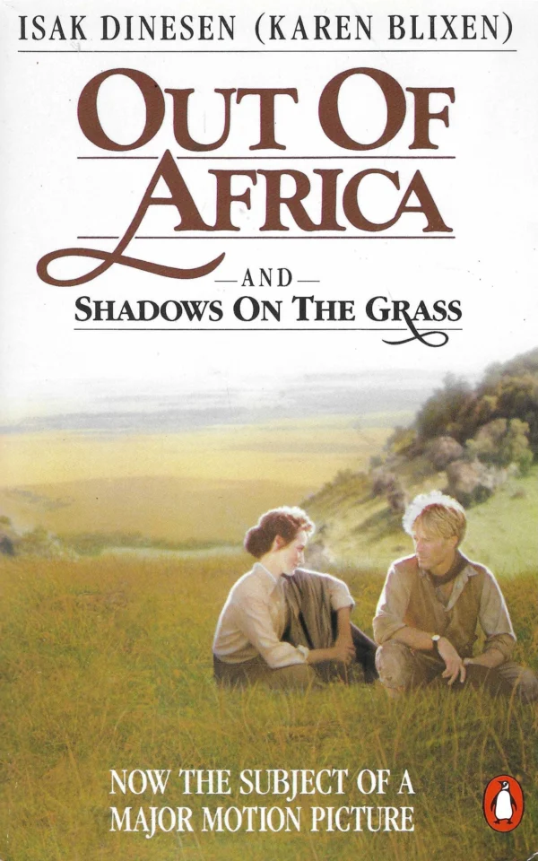 Isak Dinesen (Karen Blixen): Out of Africa and Shadows on the Grass