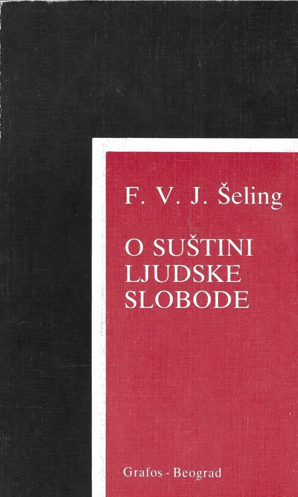 Friedrich W. J. Schelling: O suštini ljudske slobode