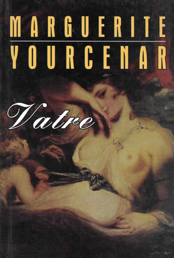 Marguerite Yourcenar: Vatre