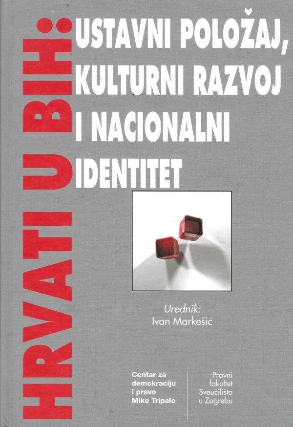 Hrvati u BIH – Ustavni položaj, kulturni razvoj i nacionalni identitet