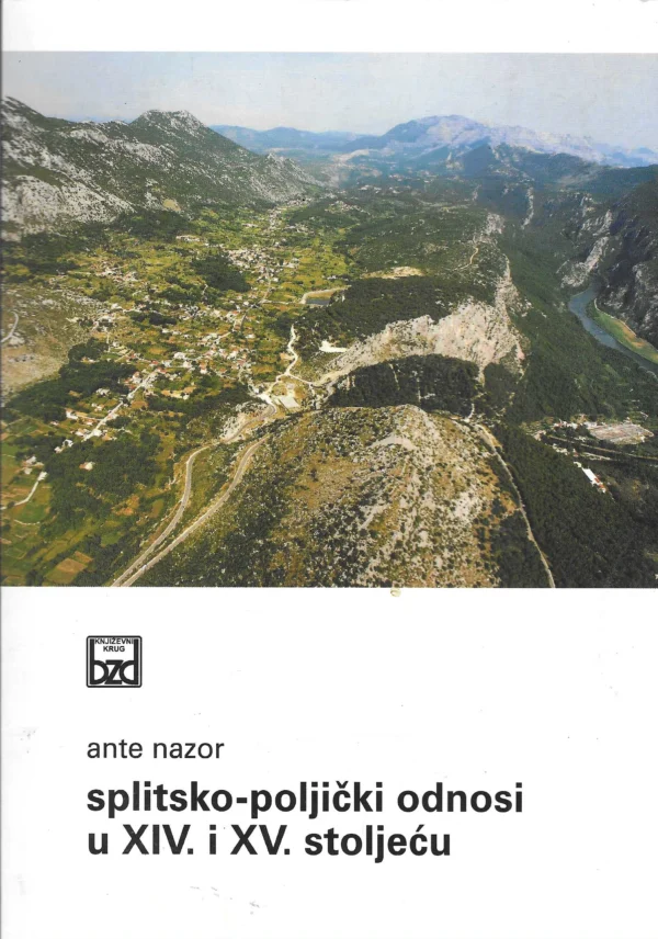 Ante Nazor: Splitsko-poljički odnosi u XIV. i XV. stoljeću