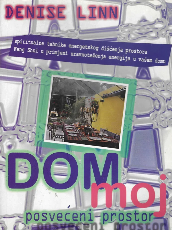 Denise Linn: Dom moj posvećeni prostor