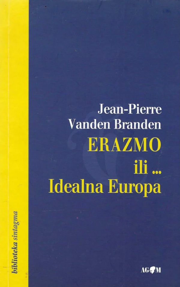 Jean-Pierre Vanden Branden: Erazmo ili...Idealna Europa