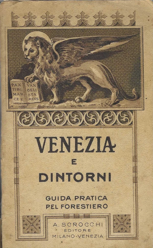 Venezia e Dintorni: guida pratica pel forestiero