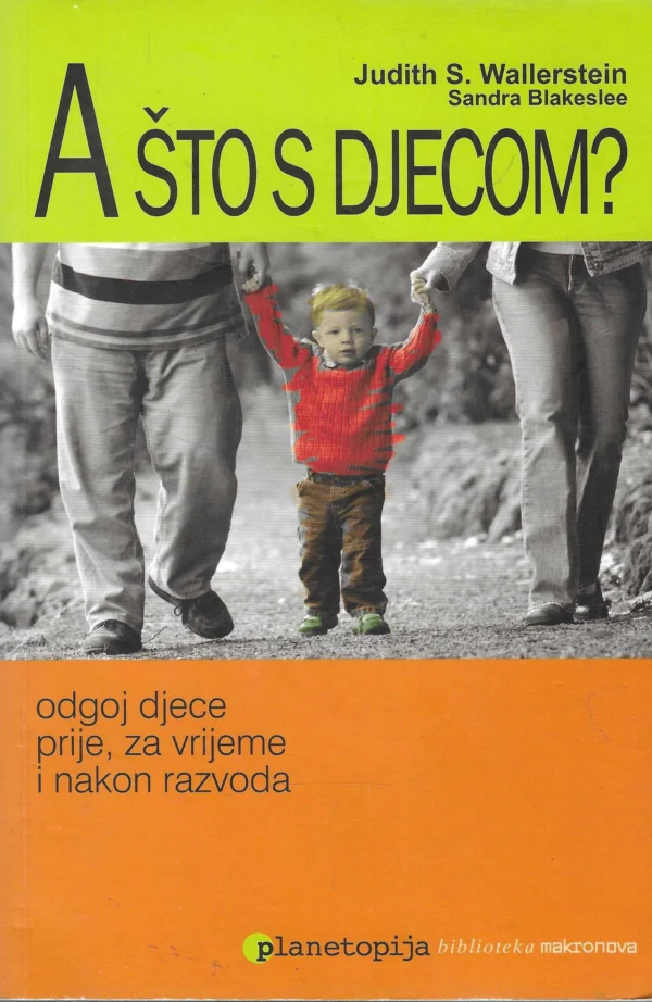 Judith S. Wallerstein i Sandra Blakeslee: A što s djecom?