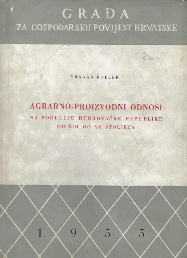 Dragan Roller: Agrarno-proizvodni odnosi na području Dubrovačke Republike od XIII. do XV. stoljeća