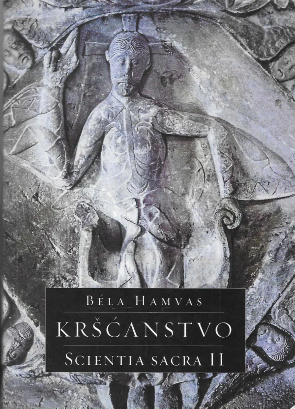 Bela Hamvas: Kršćanstvo (Scientia sacra II)