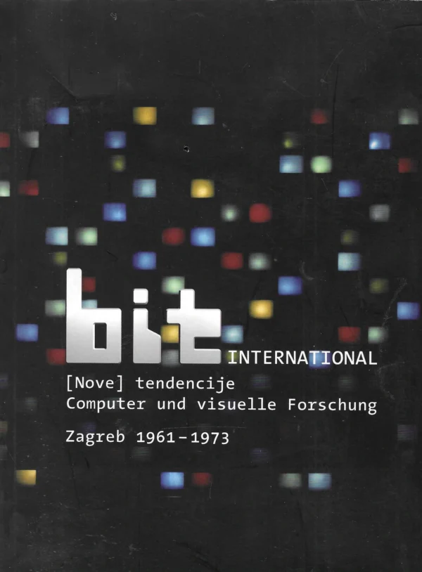 Bit International - (Nove) tendencije. Computer und visuelle Forschung. Zagreb 1961-1973