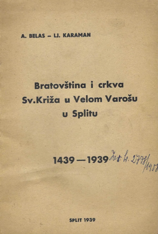 A. Belas i LJ. Karaman: Bratovština i crkva sv. Križa u Velom Varošu u Splitu