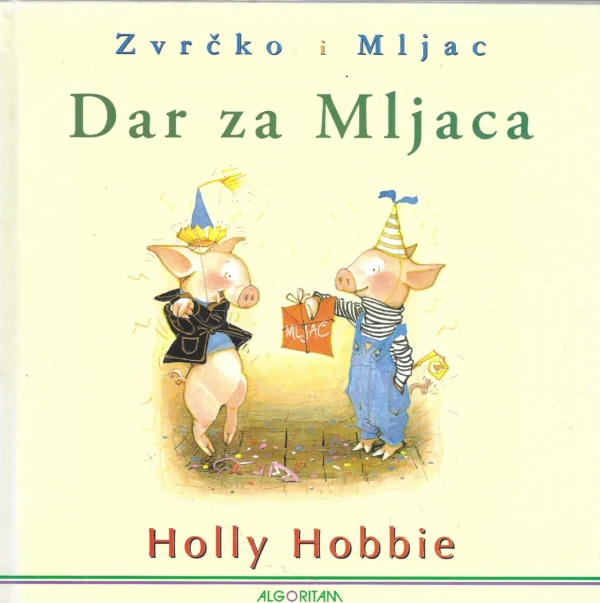 Holly Hobbie: Zvrčko i Mljac - Dar za Mljaca