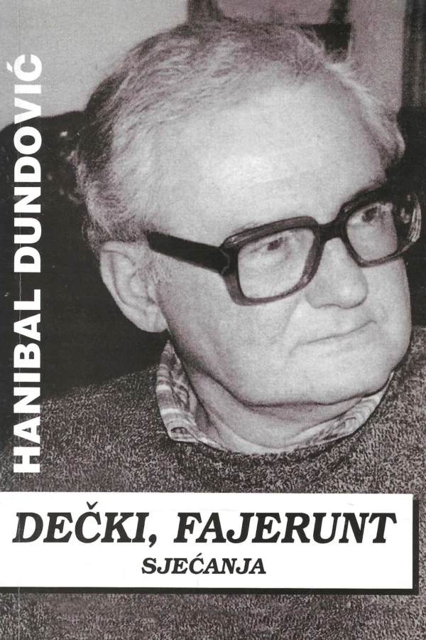 Hanibal Dundović: Dečki, fajerunt - sjećanja (s potpisom)