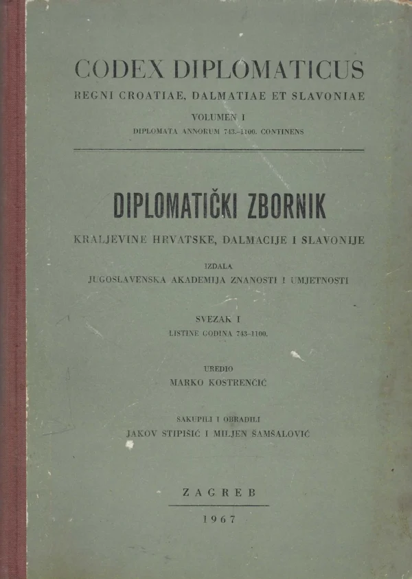 Marko Kostrenčić: Diplomatički zbornik Kraljevine Hrvatske, Dalmacije i Slavonije sv. 1