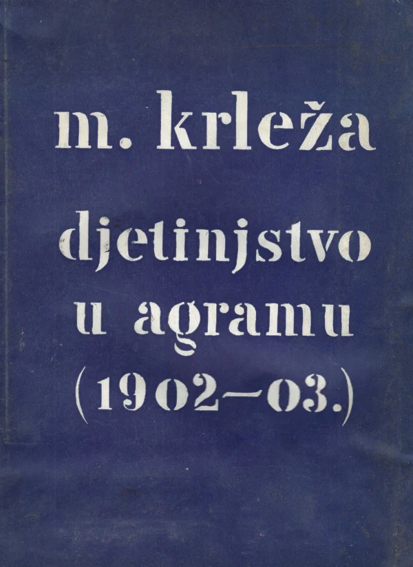 Miroslav Krleža: Djetinjstvo u Agramu (1902-03)