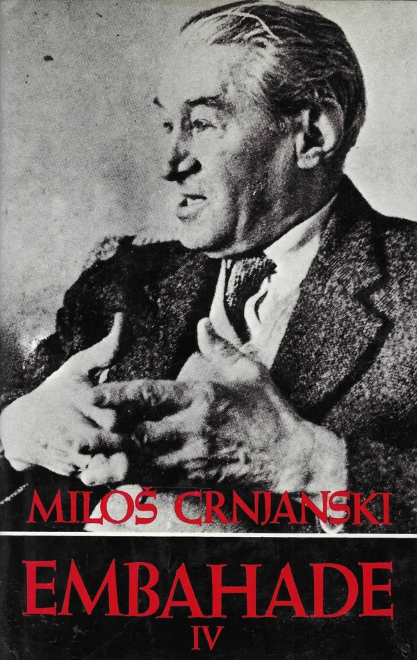 Miloš Crnjanski: Embahade IV