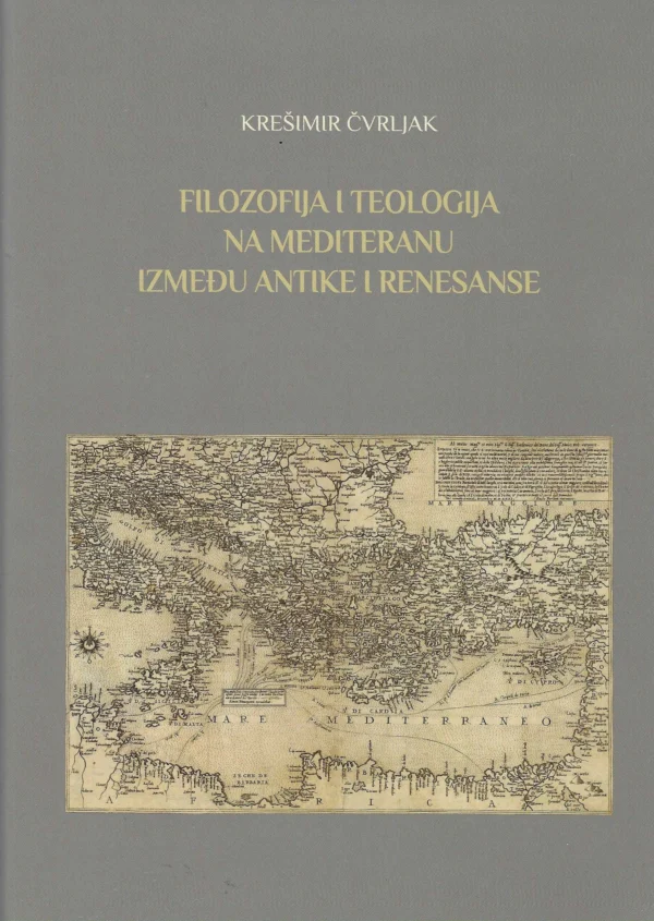 Krešimir Čvrljak: Filozofija i teologija na Mediteranu između antike i renesanse