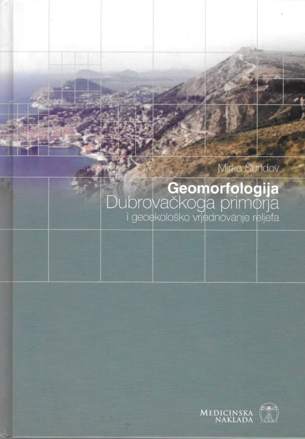 Mirko Šundov: Geomorfologija Dubrovačkog primorja i geoekološko vrjednovanje reljefa