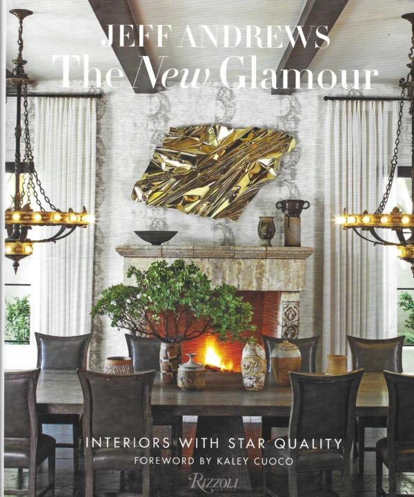 Jeff Andrews: The New Glamour: Interiors with Star Quality