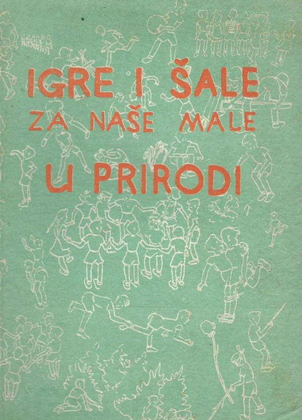 Igre i šale za naše male u prirodi - 1. svezak