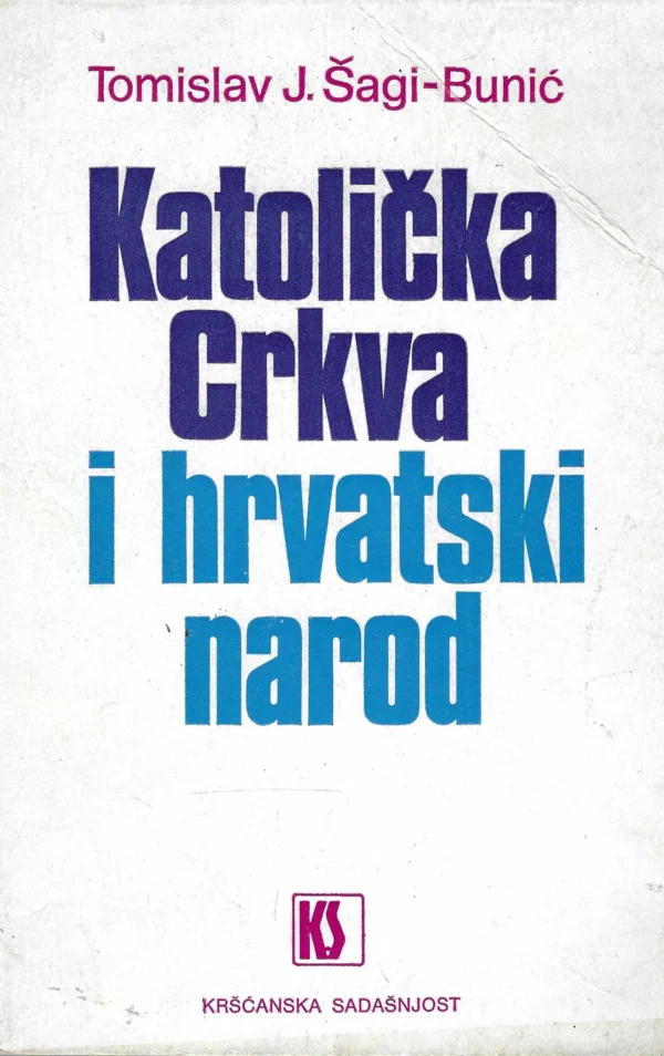 Tomislav J. Šagi-Bunić: Katolička Crkva i hrvatski narod