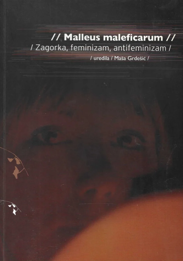 Maša Grdešić: Malleus maleficarum – Zagorka, feminizam, antifeminizam