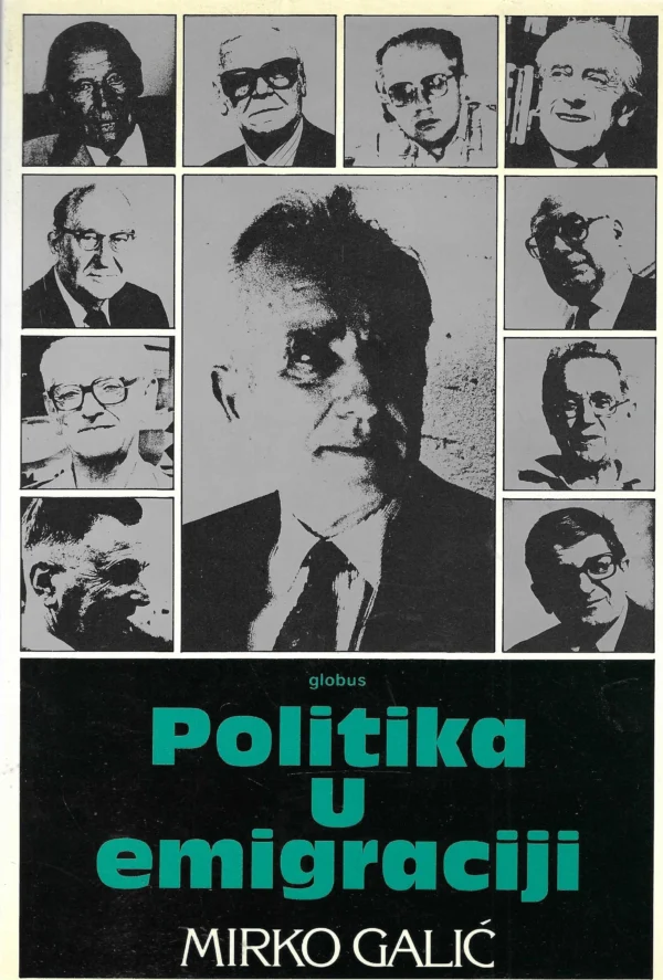 Mirko Galić: Politika u emigraciji (s potpisom)