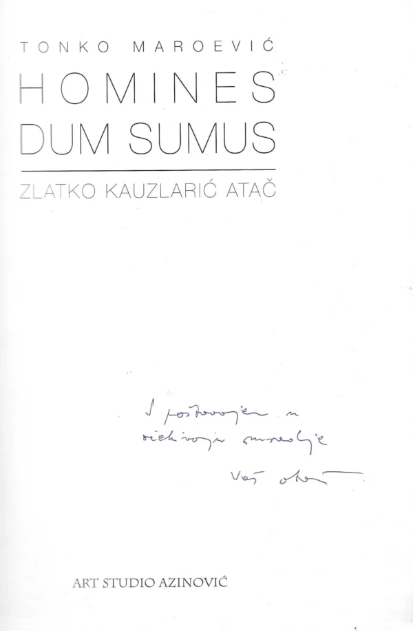 Tonko Maroević: Zlatko Kauzlarić Atač - homines dum sumus (s potpisom) - Image 2