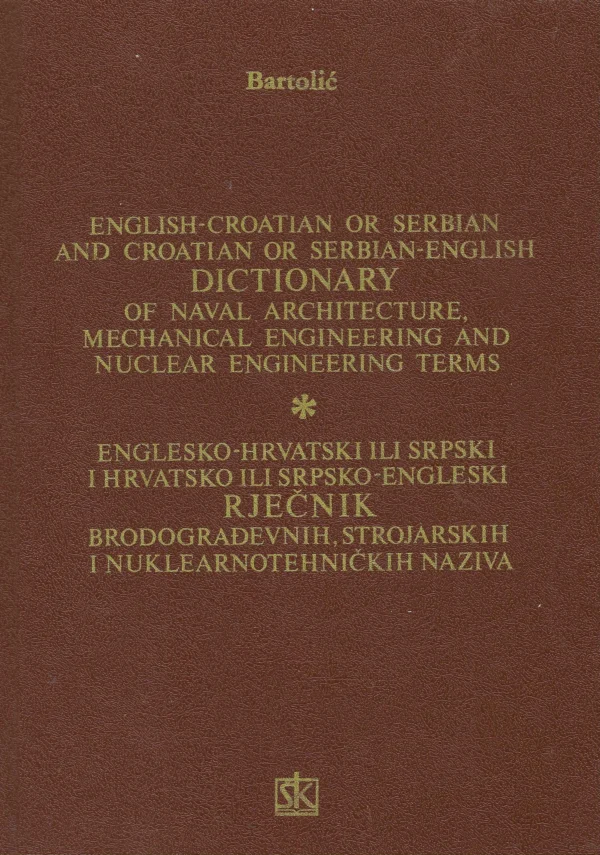 Ljerka Bartolić: Englesko-hrvatski ili srpski i hrvatsko ili srpsko-engleski rječnik brodograđevnih, strojarskih i nuklearnotehničkih naziva