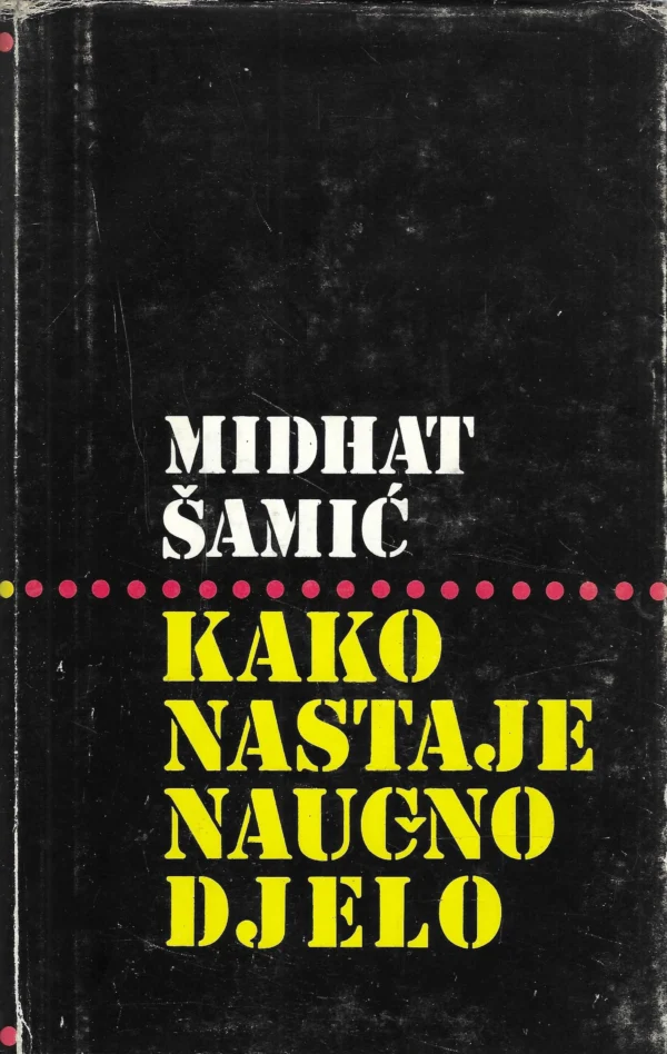 Midhat Šamić: Kako nastaje naučno djelo