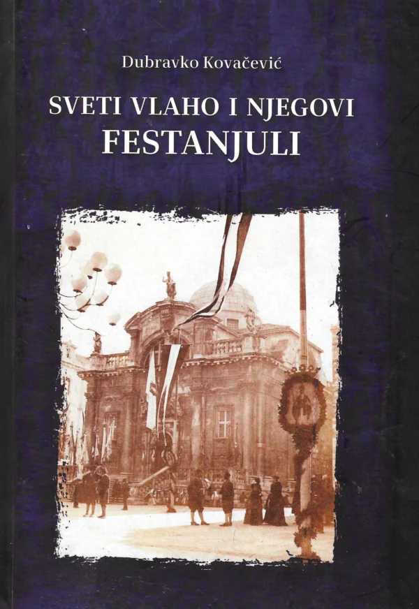 Dubravko Kovačević: Sveti Vlaho i njegovi festanjuli