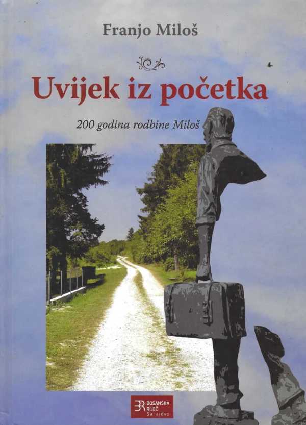 Franjo Miloš: Uvijek iz početka (s potpisom)