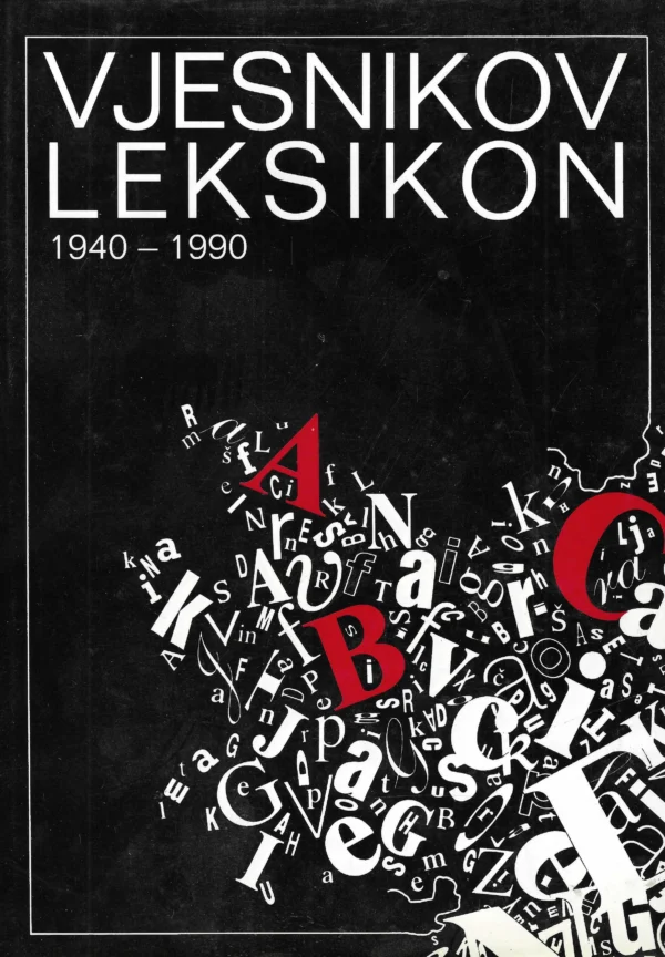 Skupina autora: Vjesnikov leksikon 1940-1990