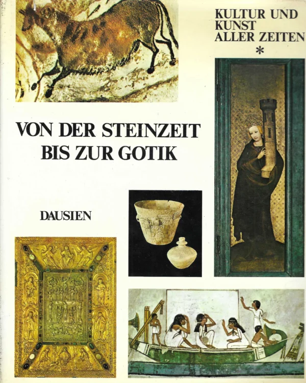 Von der Steinzeit bis zur Gotik - Kultur und Kunst aller Zeiten