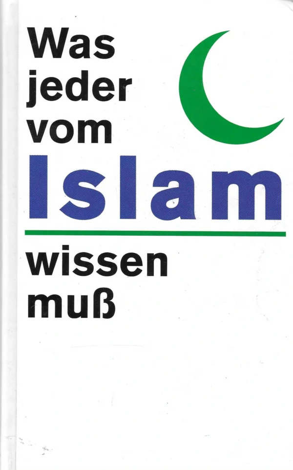 Was jeden vom Islam wissen mus