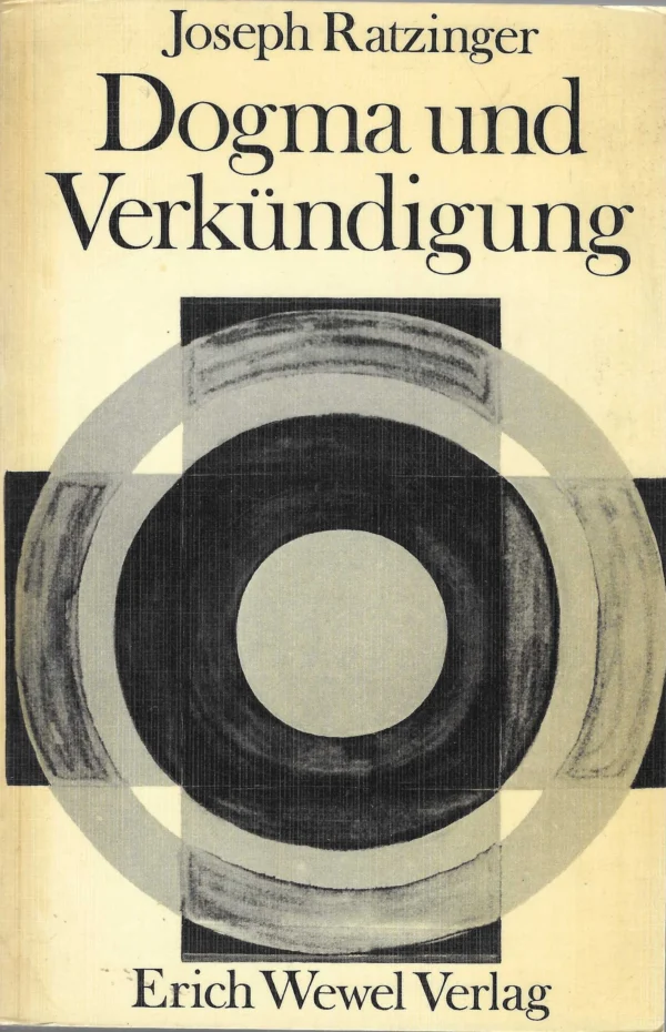 Joseph Ratzinger: Dogma und Verkündigung