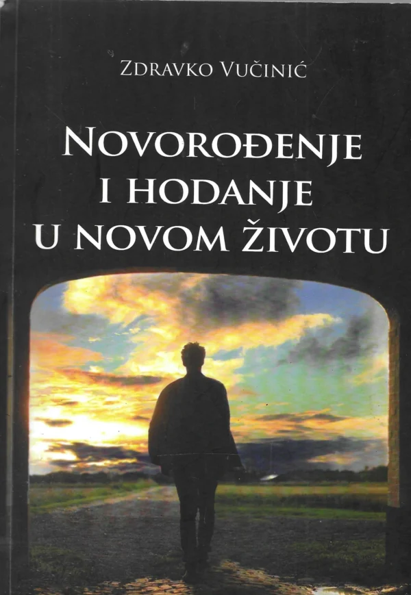 Zdravko Vučinić: Novorođenje i hodanje u novom životu