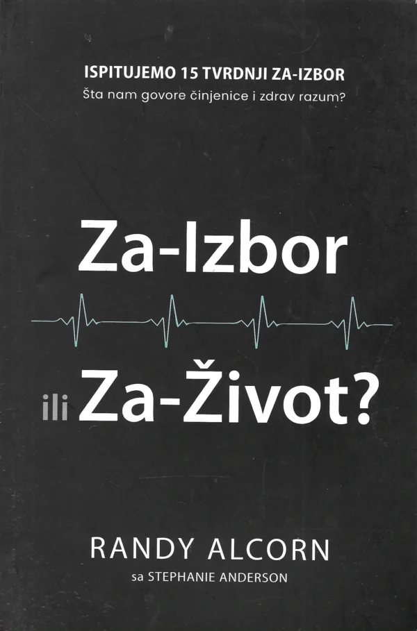 Randy Alcorn, Stephanie Anderson: Za-Izbor ili Za-Život?