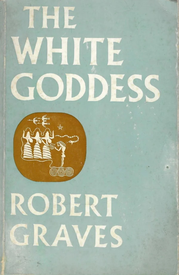 Robert Graves: The White Goddess