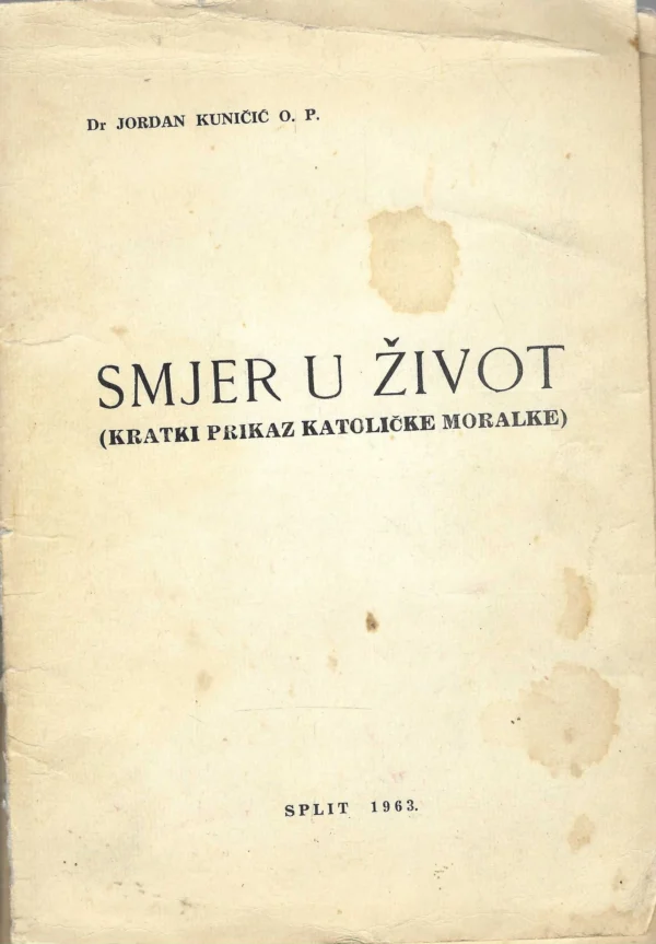 dr. Jordan Kuničić: Smjer u životu (kratki prikaz katoličke moralike)