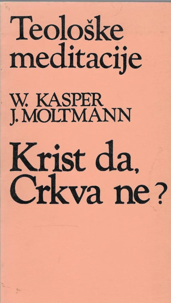 W. Kasper, J. Moltmann: Krist da. Crkva ne?