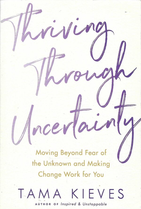 Tama Kieves: Thriving Through Uncertainty