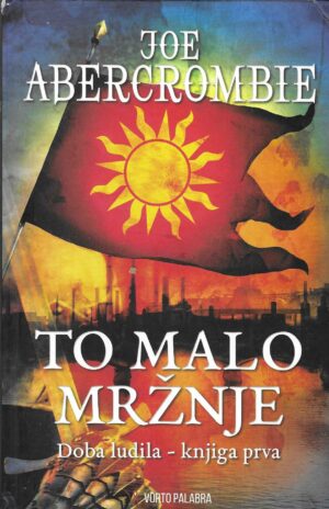 joe-abercrombie-to-malo-mrznje-doba-ludila-knjiga-prva