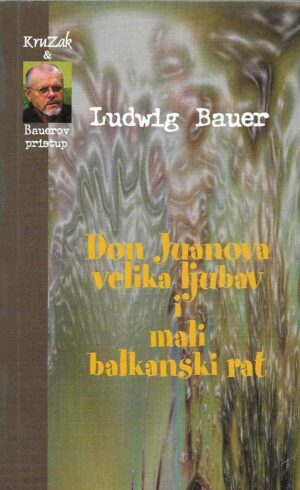 ludwig-bauer-don-juanova-velika-ljubav-i-mali-balkanski-rat